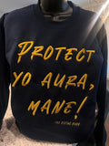"Protect yo aura mane" sweatshirt