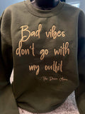 “Bad vibes don’t go with my outfit” sweatshirt