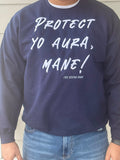 "Protect yo aura mane" sweatshirt